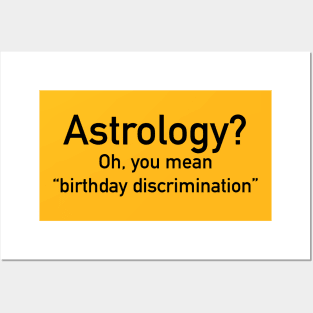 Astrology is birthday discrimination Posters and Art